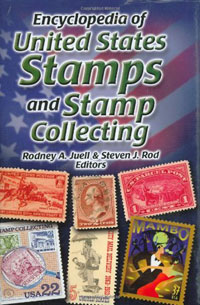 Encyclopedia of United States Stamps and Stamp Collecting 2006 by Rodney A. Juell and Steven J. Rod