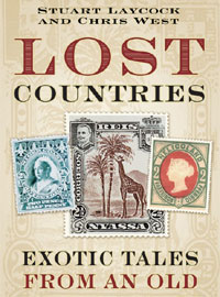 Lost Countries: Exotic Tales from an Old Stamp Album by Stuart Laycock by Chris West