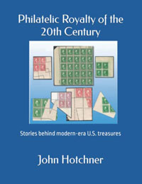 Philatelic Royalty of the 20th Century: Stories behind modern-era U.S. treasures by John M. Hotchner and Steven Zwillinger