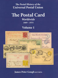 The Postal Card (Worldwide) 1869-1974 (The Postal History of the Universal Postal Union) by James Peter Gough