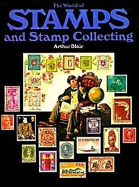 The World of Stamps and Stamp Collecting by Arthur Blair